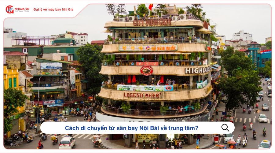 Cách di chuyển từ sân bay Nội Bài về trung tâm?