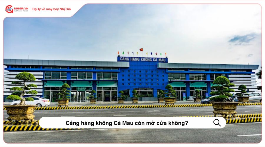 Cảng hàng không Cà Mau còn mở cửa không?