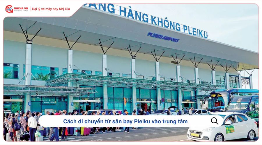 Cách di chuyển từ sân bay Pleiku vào trung tâm
