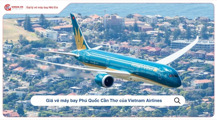 Giá vé máy bay Phú Quốc Cần Thơ của Vietnam Airlines