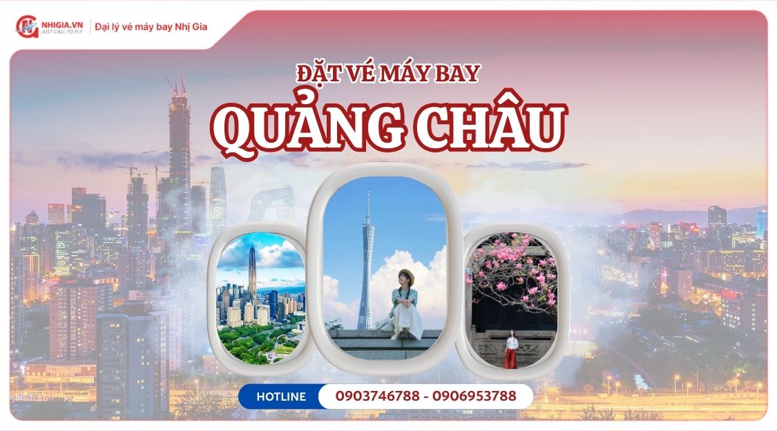 Đặt vé máy bay đi Quảng Châu, Trung Quốc giá rẻ