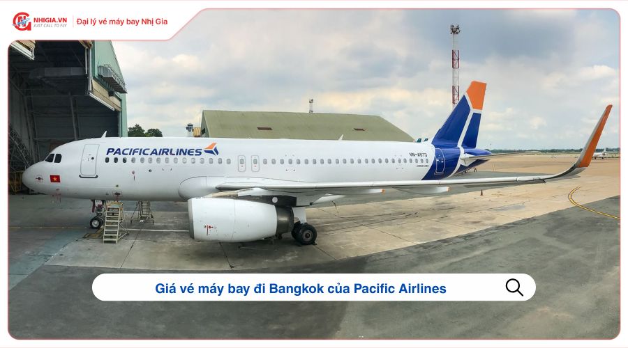 Giá vé máy bay đi Bangkok của Pacific Airlines