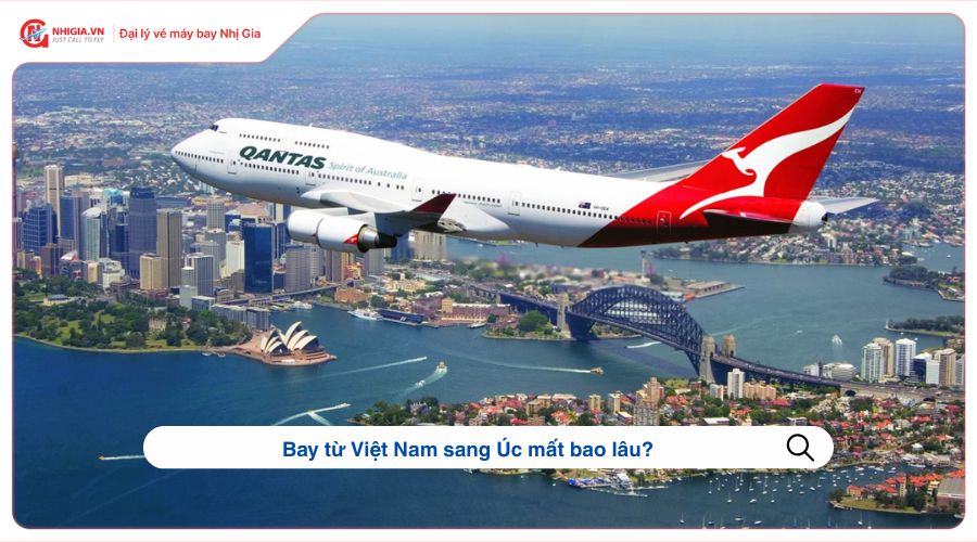 Bay từ Việt Nam sang Úc mất bao lâu?