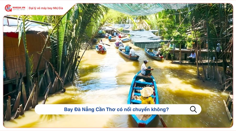 Bay Đà Nẵng Cần Thơ có nối chuyến không?
