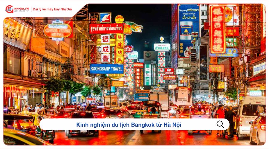 Kinh nghiệm du lịch Bangkok từ Hà Nội
