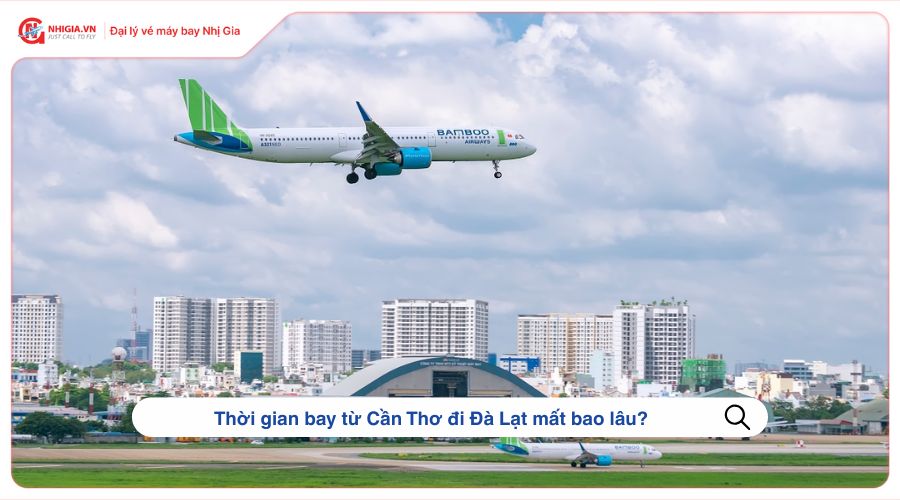 Thời gian bay từ Cần Thơ đi Đà Lạt mất bao lâu?