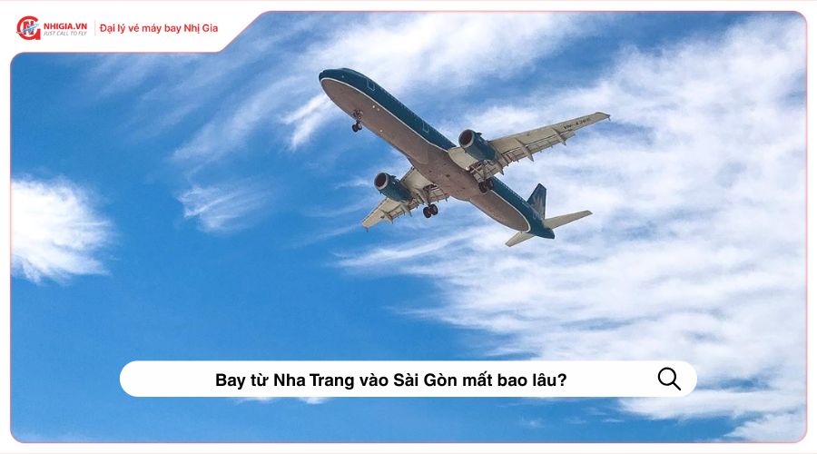 Bay từ Nha Trang vào Sài Gòn mất bao lâu​?