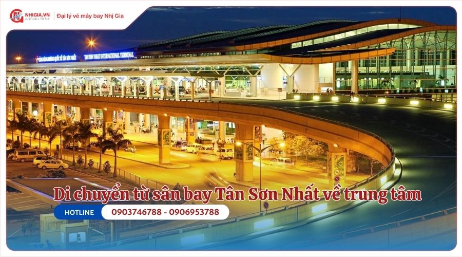 Cách di chuyển từ sân bay Tân Sơn Nhất về trung tâm