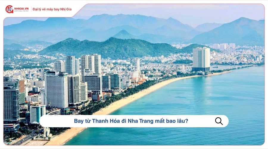 Bay từ Thanh Hóa đi Nha Trang mất bao lâu?