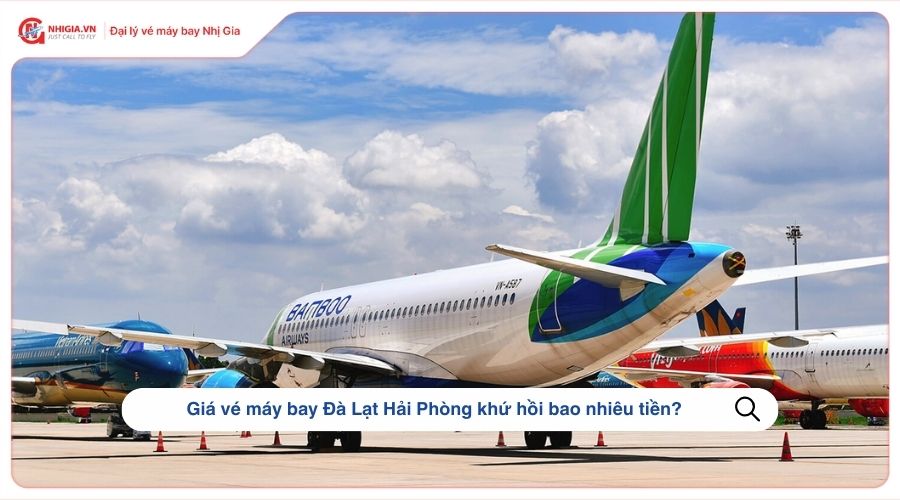 Giá vé máy bay Đà Lạt Hải Phòng khứ hồi bao nhiêu tiền?