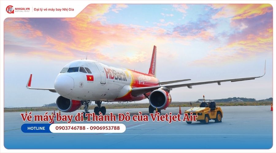 Giá vé máy bay đi Thành Đô của Vietjet Air