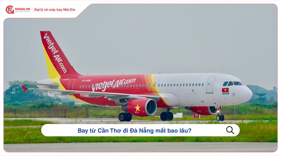 Bay từ Cần Thơ đi Đà Nẵng mất bao lâu?