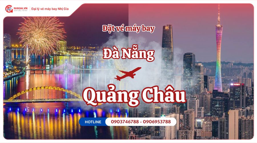 Đặt vé máy bay Đà Nẵng (DAD) đi Quảng Châu (CAN) giá rẻ