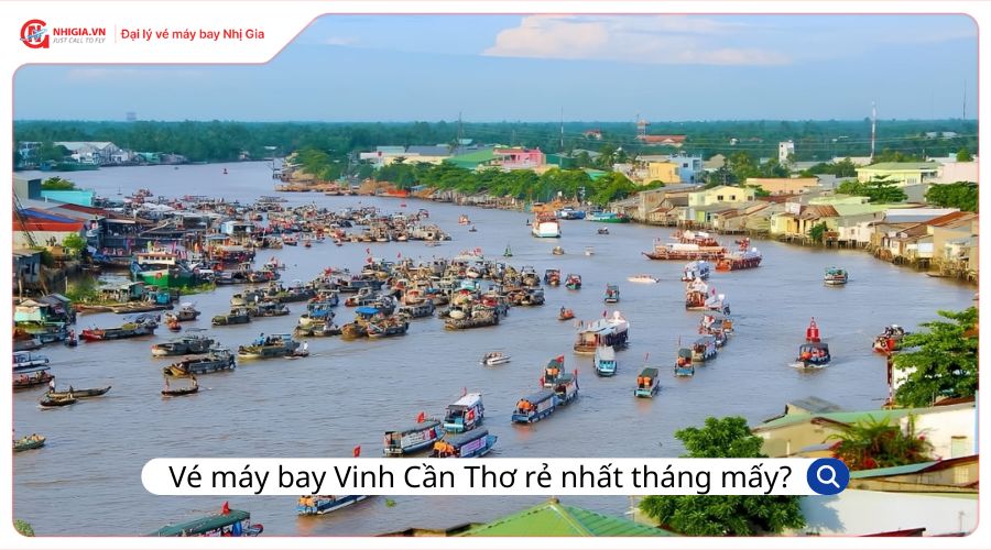 Vé máy bay Vinh Cần Thơ rẻ nhất là tháng mấy?