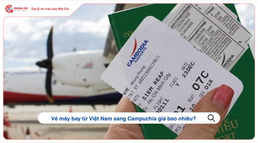 Vé máy bay từ Việt Nam sang Campuchia giá bao nhiêu?