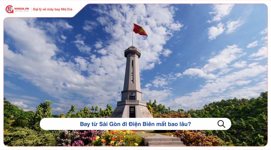 Bay từ Sài Gòn đi Điện Biên mất bao lâu?
