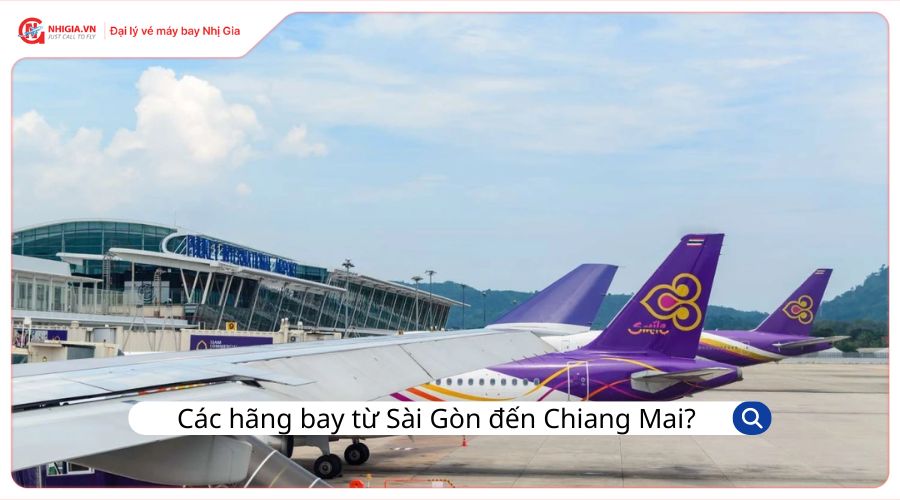Các hãng hàng không bay từ Sài Gòn đến Chiang Mai?
