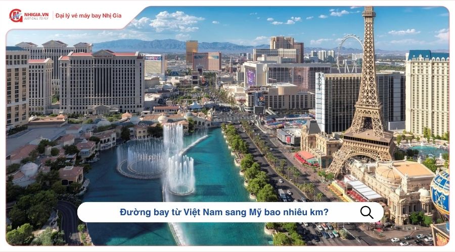 Đường bay từ Việt Nam sang Mỹ bao nhiêu km?
