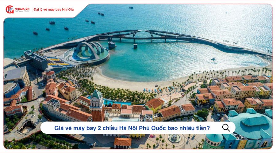 Giá vé máy bay 2 chiều Hà Nội Phú Quốc bao nhiêu tiền?