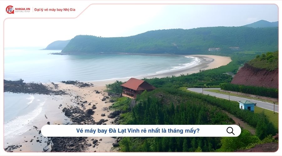 Vé máy bay Đà Lạt Vinh​ rẻ nhất là tháng mấy?