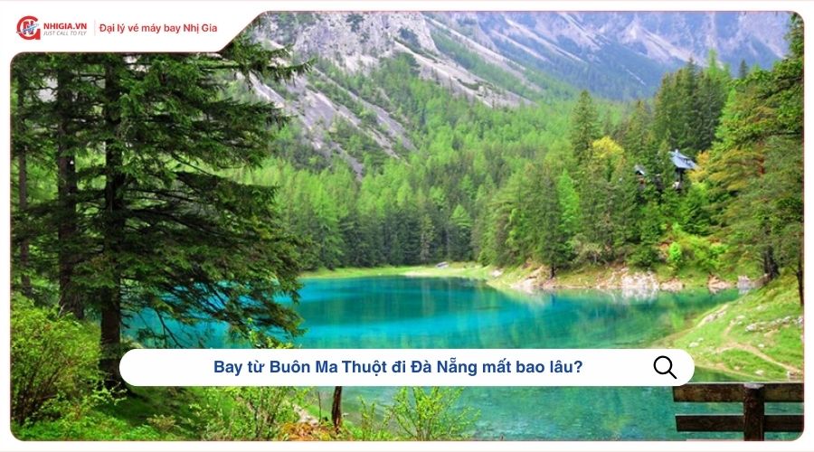 Bay từ Buôn Ma Thuột đi Đà Nẵng mất bao lâu?