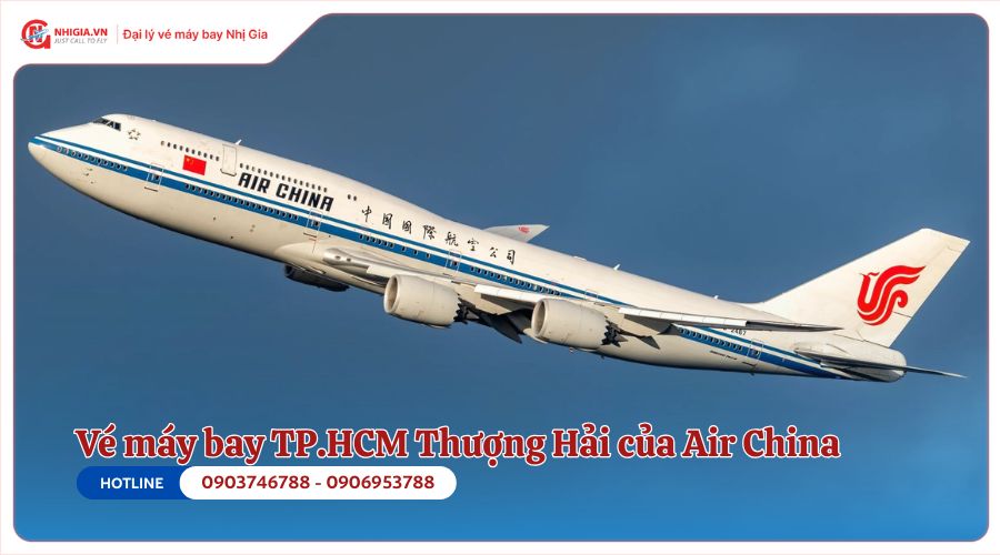 Vé máy bay TP.HCM Thượng Hải của Air China