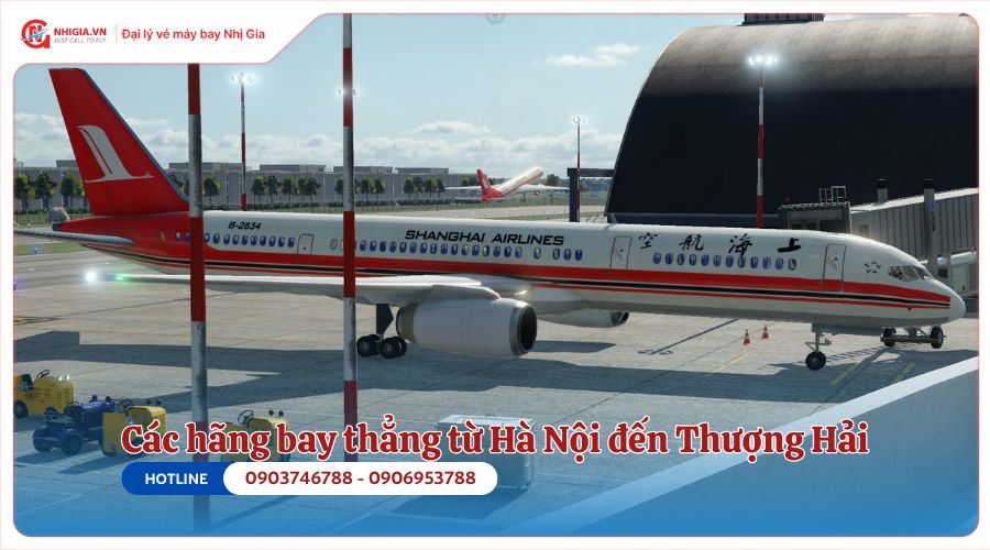 Các hãng bay thẳng từ Hà Nội đến Thượng Hải