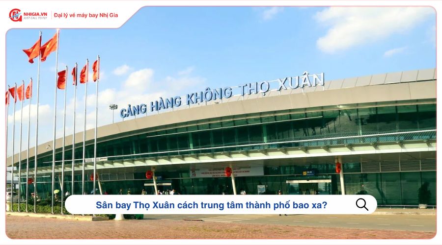 Sân bay Thọ Xuân cách trung tâm thành phố bao xa?