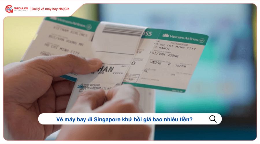 Vé máy bay đi Singapore khứ hồi giá bao nhiêu tiền?