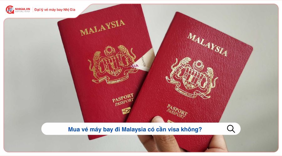 Mua vé máy bay đi Malaysia có cần visa không?