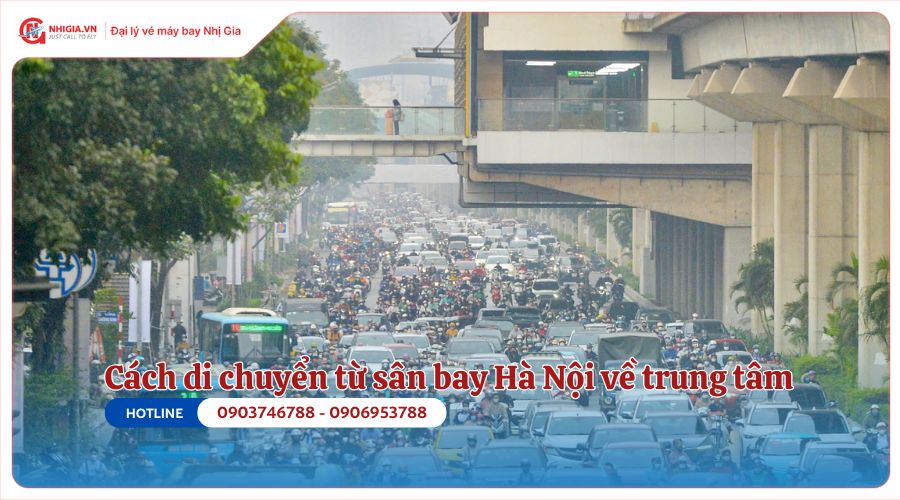 Cách di chuyển từ sân bay Nội Bài về trung tâm