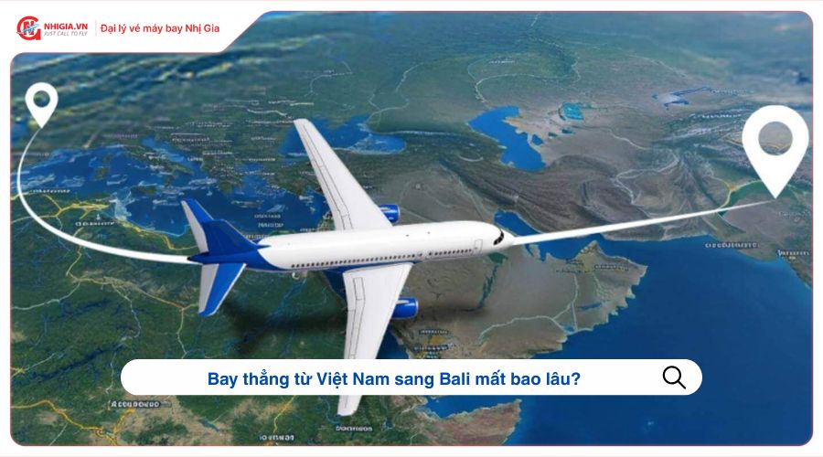 Bay thẳng từ Việt Nam sang Bali mất bao lâu?