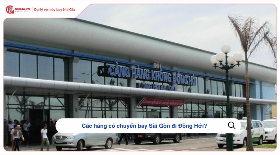 Các hãng có chuyến bay Sài Gòn đi Đồng Hới?