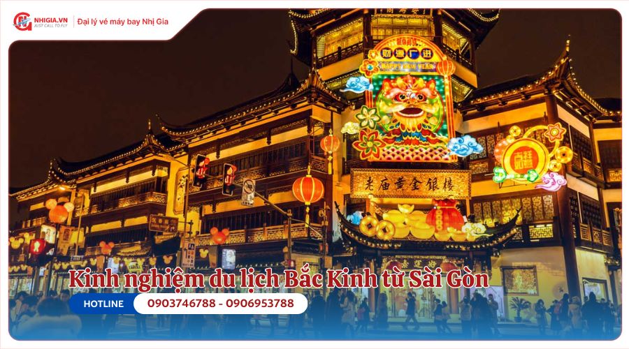 Kinh nghiệm du lịch Bắc Kinh từ Sài Gòn