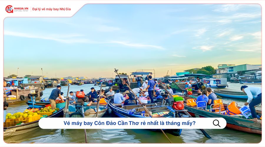 Vé máy bay Côn Đảo Cần Thơ rẻ nhất là tháng mấy?