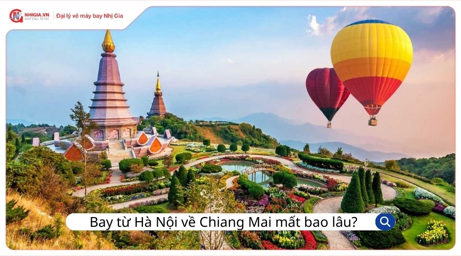 Thời gian bay từ Hà Nội về Chiang Mai mất bao lâu?