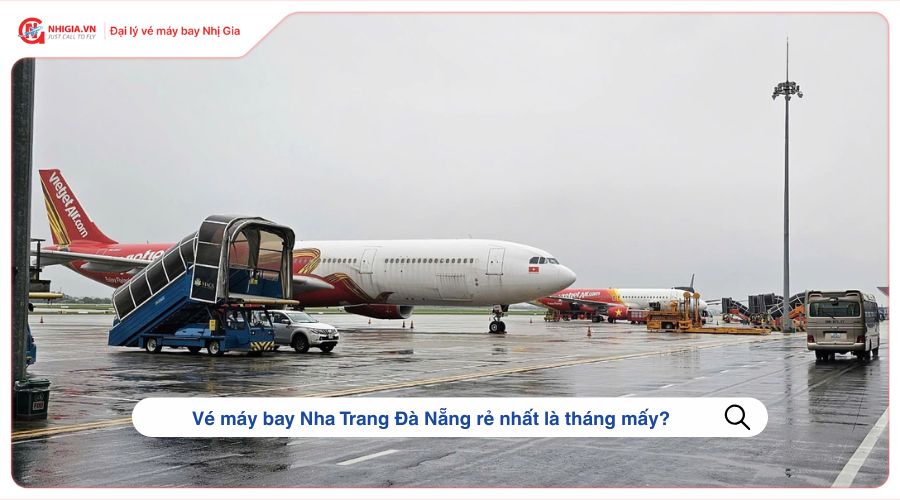 Vé máy bay Nha Trang Đà Nẵng rẻ nhất là tháng mấy?