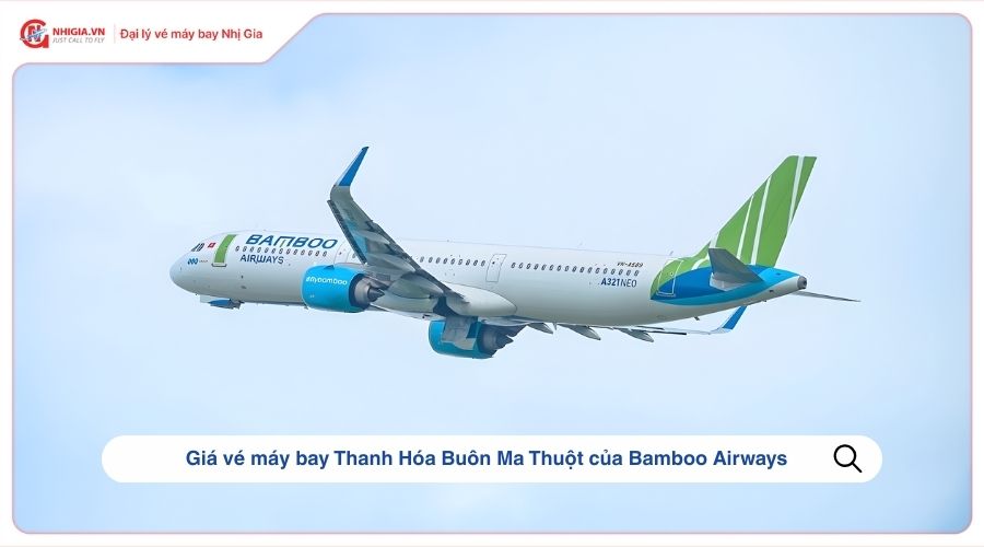 Giá vé máy bay Thanh Hóa Buôn Ma Thuột của Bamboo Airways