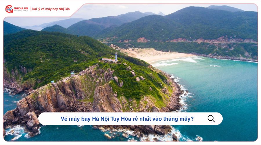 Vé máy bay Hà Nội Tuy Hòa rẻ nhất vào tháng mấy?