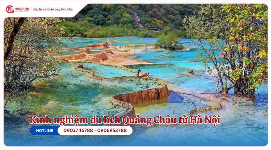 Kinh nghiệm du lịch Quảng Châu từ Hà Nội