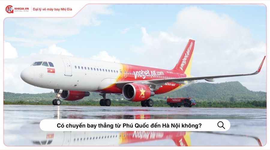 Có chuyến bay thẳng từ Phú Quốc đến Hà Nội không?