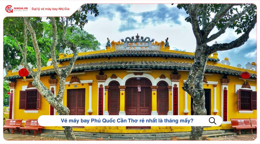 Vé máy bay Phú Quốc Cần Thơ rẻ nhất là tháng mấy?