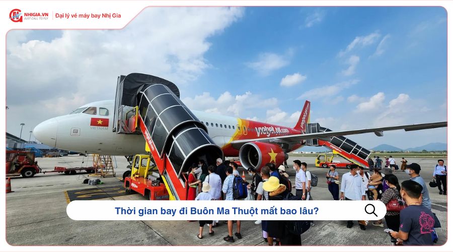Thời gian bay đi Buôn Ma Thuột mất bao lâu?