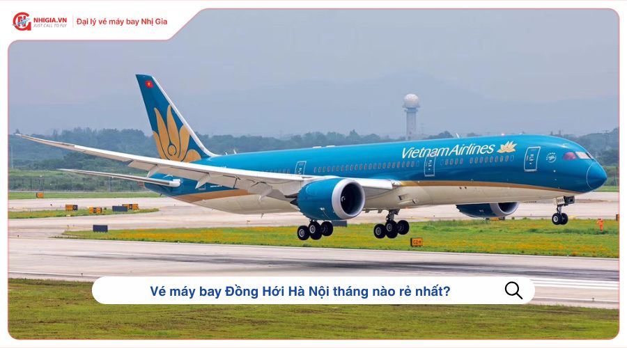 Vé máy bay Đồng Hới Hà Nội tháng nào rẻ nhất?