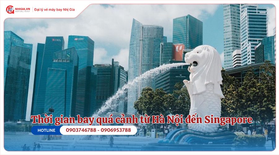 Bay quá cảnh từ Hà Nội đến Singapore mất bao lâu?