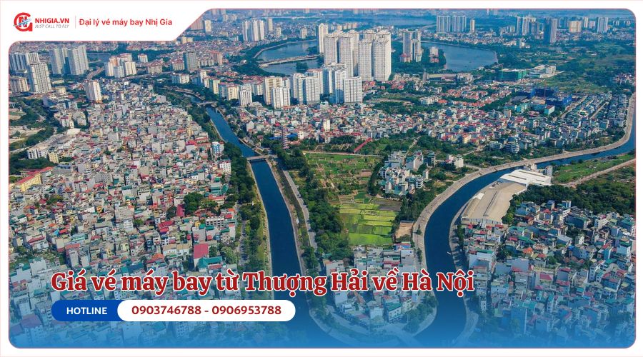 Vé máy bay từ Thượng Hải về Hà Nội bao nhiêu tiền?