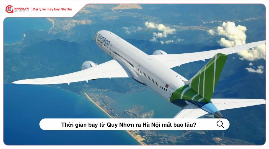 Thời gian bay từ Quy Nhơn ra Hà Nội mất bao lâu?