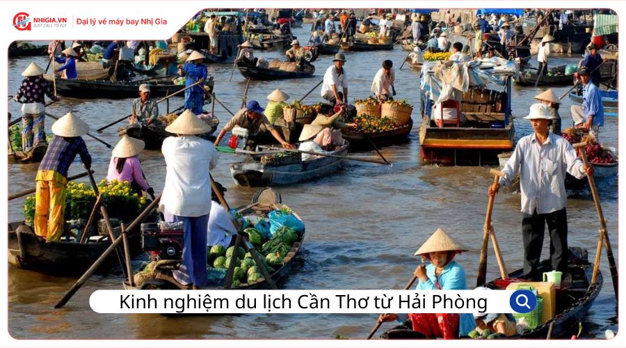 Kinh nghiệm du lịch Cần Thơ từ Hải Phòng