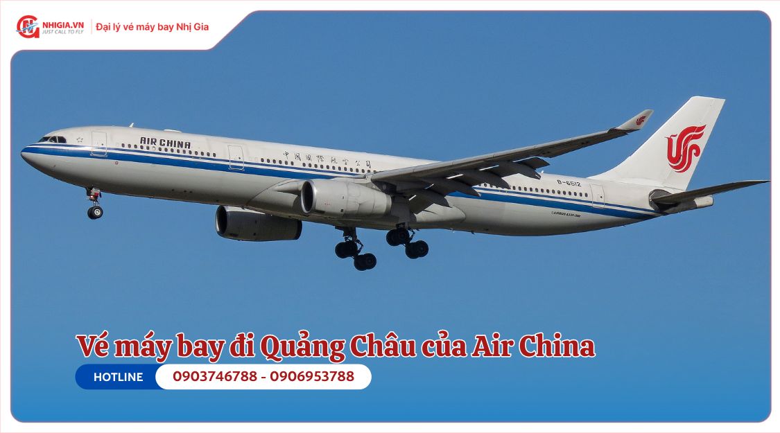Vé máy bay đi Quảng Châu của Air China