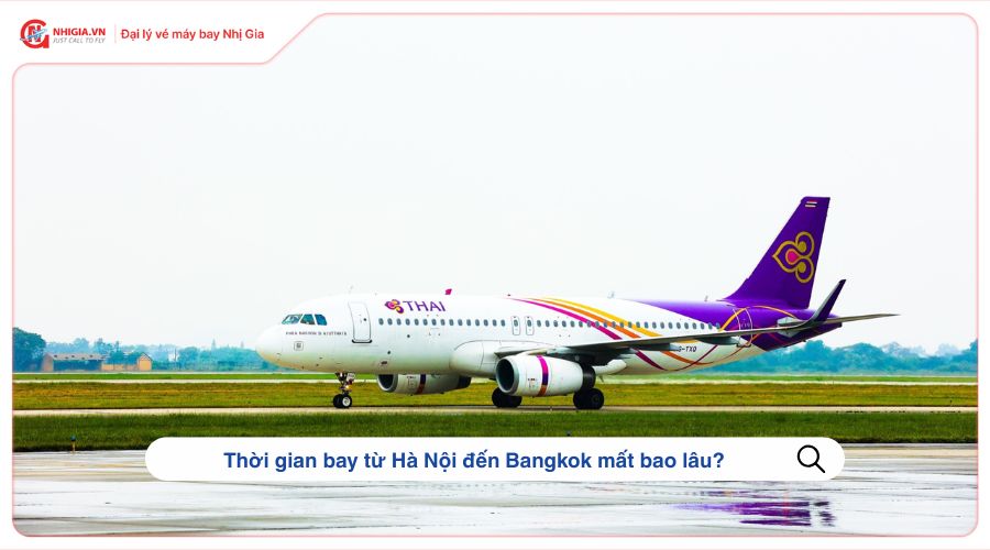 Thời gian bay từ Hà Nội đến Bangkok mất bao lâu?
